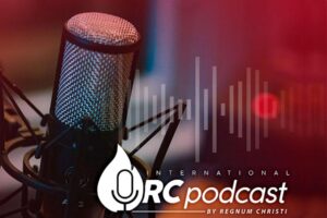 RC podcast - El carisma y la espiritualidad del Regnum Christi